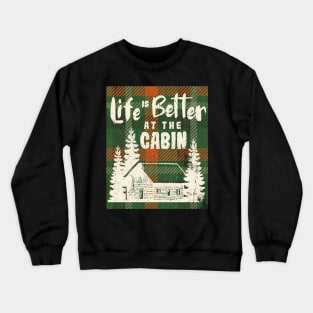 Life is Better at the Cabin Crewneck Sweatshirt